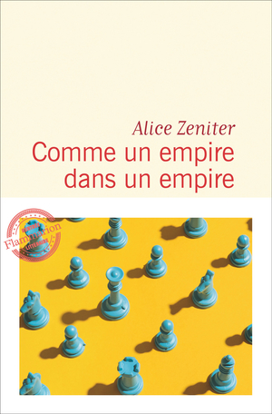 Alice ZENITER, Comme un empire dans un empire, 2020, Flammarion